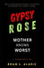 Gypsy Rose Blanchard Biography: Mother Knows Worst - Unmasking the Truth (A Detailed Account and Timeless Impression) by Bram L. Alaric
