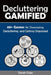Decluttering Gamified: 40+ Games for Downsizing, Decluttering, and Getting Organized by Sarah Coles