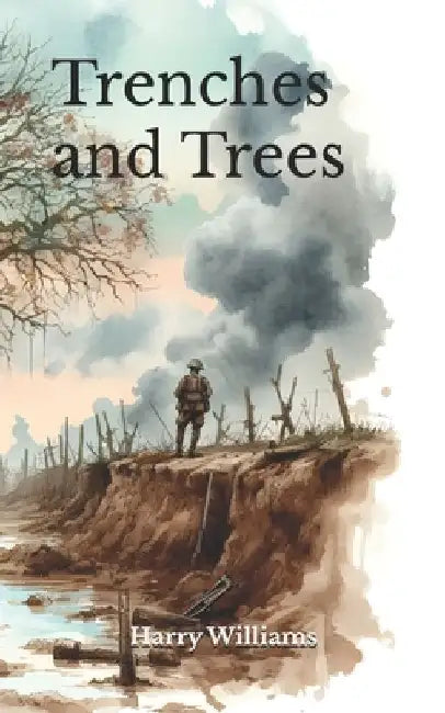 Trenches and Trees by Leigh Graham