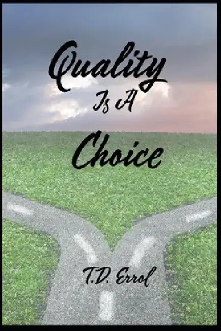 Quality Is A Choice by T. D. Errol