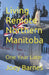 Living Remote Northern Manitoba: One Year Later by Joey Barnes