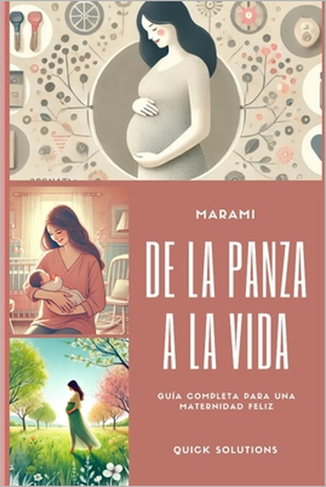 Madre Primeriza: De la Panza a la Vida: Guía Completa para una Maternidad Feliz by Marami App, Quick Solutions