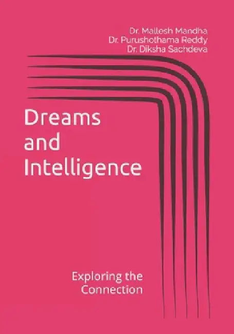 Dreams & Intelligence; Exploring the Connection by Purushothama Reddy Reddy K.