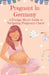 Pregnant in Germany!: A Foreign Mom's Guide to Navigating Pregnancy Chaos! by Katerina Dimova