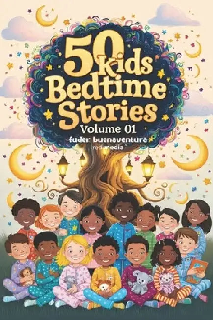 Kids Bedtime Stories, Volume 01: Magical Tales to Inspire Sweet Dreams and Nurture Young Minds by Fuder Buenaventura