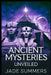 Ancient Mysteries Unveiled by Jade Summers