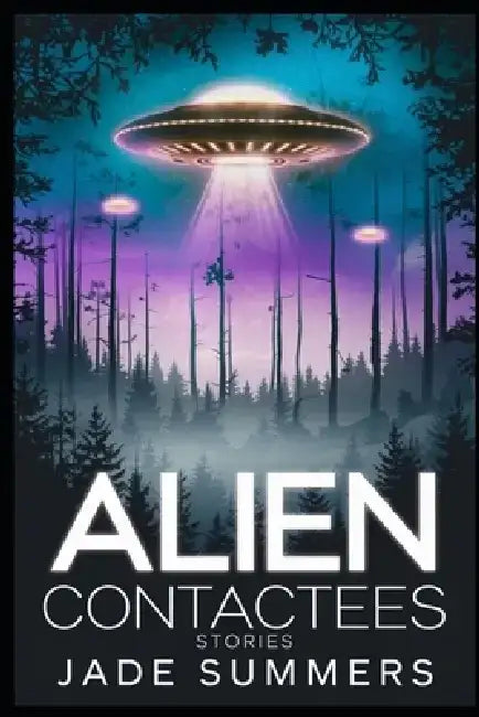 Alien Contactees Stories by Jade Summers