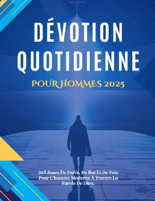 Dévotion Quotidienne Pour Hommes 2025: 365 Jours De Force, De But Et De Paix Pour L'homme Moderne À Travers La Parole De Dieu. by St Nicholas Publication