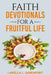 Faith Devotionals For A Fruitful Life by Lakella Lavette Davenport