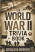 The World War II Trivia Book: Fascinating Facts and Untold Stories from the Greatest Conflict in Human History by Gerald H. Rowden