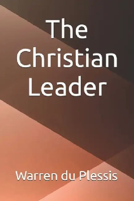 The Christian Leader by Warren Du Plessis