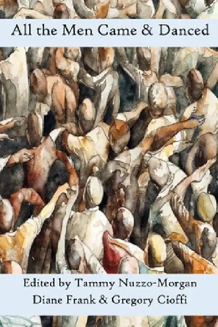 All The Men Came & Danced by Tammy Nuzzo-Morgan