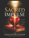 The Sacred Impulse: God's Zeal for Holiness, His Wrath Against Iniquity by Chantain Lennon
