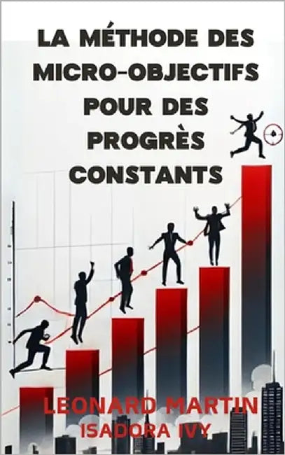 La méthode des micro-objectifs pour des progrès constants by Ivy, Isadora