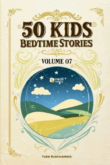 50 Kids Bedtime Stories, Volume 07: Sweet Dream Stories to Ignite Young Imaginations by Fuder Buenaventura