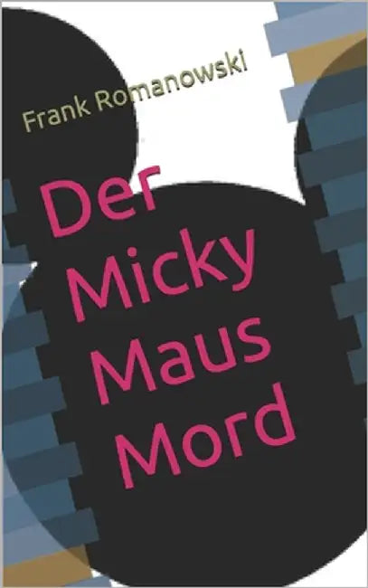 Der Micky Maus Mord by Romanowski, Frank