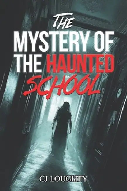 The Mystery of the Haunted School: a scary horror book for kids 9-15 