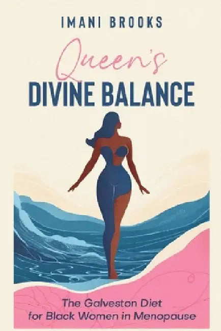 Queen's Divine Balance: The Galveston Diet for Black Women in Menopause by Imani Brooks