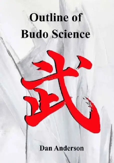 Outline of Budo Science by Dan Anderson