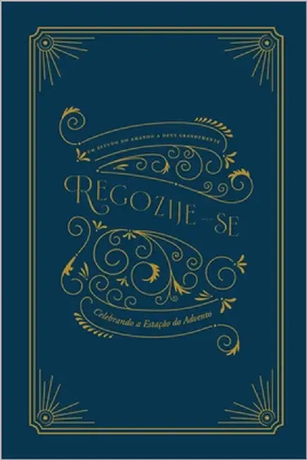 Regozije-se: Celebrando a Estação do Advento: A Love God Greatly Portuguese (South American) Bible Study Journal by Greatly, Love God