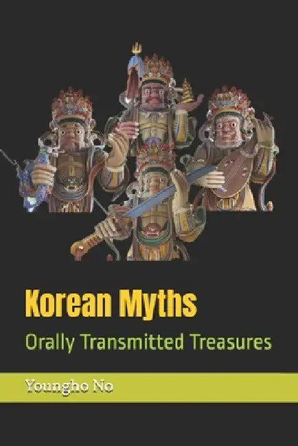Korean Myths: Orally Transmitted Treasures by Youngho No