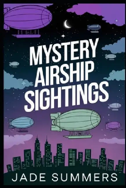 Mystery Airship Sightings by Jade Summers