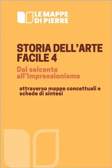 STORIA DELL'ARTE FACILE 4 dal seicento all'Impressionismo: attraverso mappe concettuali e schede di sintesi by 2020, Pierre