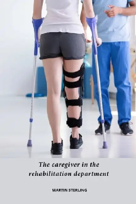 The Caregiver In the Rehabilitation Department by Martin Sterling