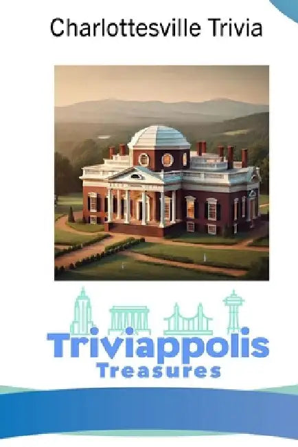 Triviappolis Treasures - Charlottesville: Charlottesville Trivia by Triviappolis Treasures