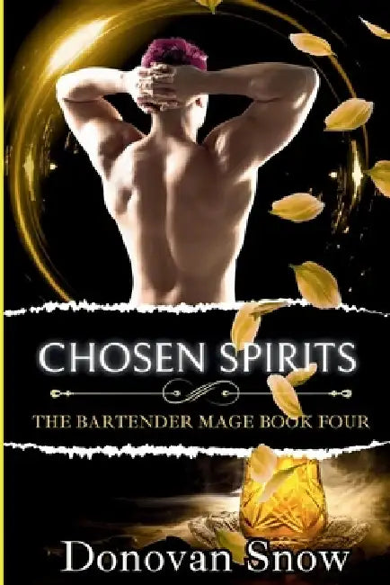 Chosen Spirits: (M/M/M Poly Romance) The Bartender Mage Book Four by Donovan Snow