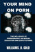 Your Mind on Porn: The Influence of Pornography on Sexual Education and Expectations. by Williams B. Gold