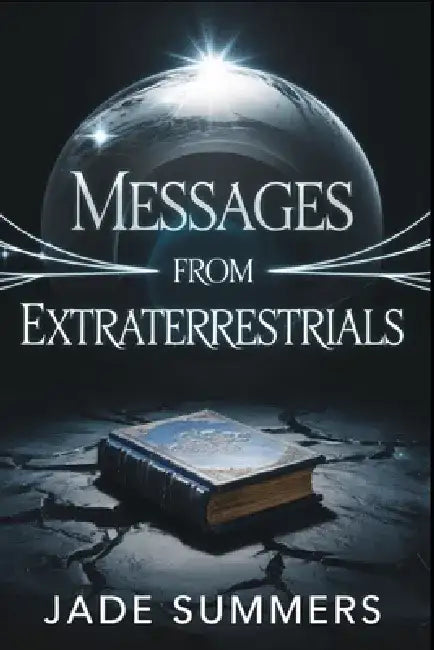 Messages from Extraterrestrials by Jade Summers