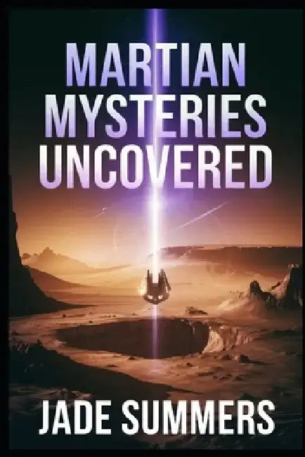 Martian Mysteries Uncovered by Jade Summers