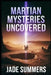 Martian Mysteries Uncovered by Jade Summers