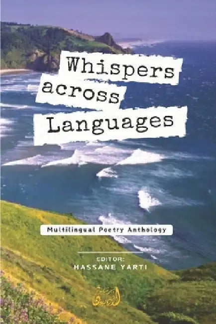 Whespers Across Languages: - Multilingual Poetry Anthology by Hassane Yarti