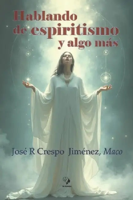 Hablando de espiritismo y algo más by José Ramón Crespo Jiménez Maco