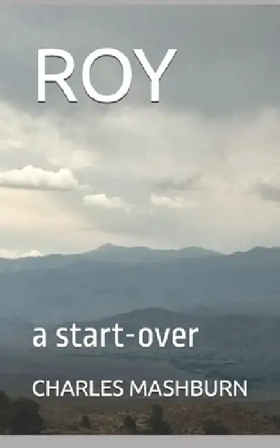 Roy: a start-over by Charles Mashburn