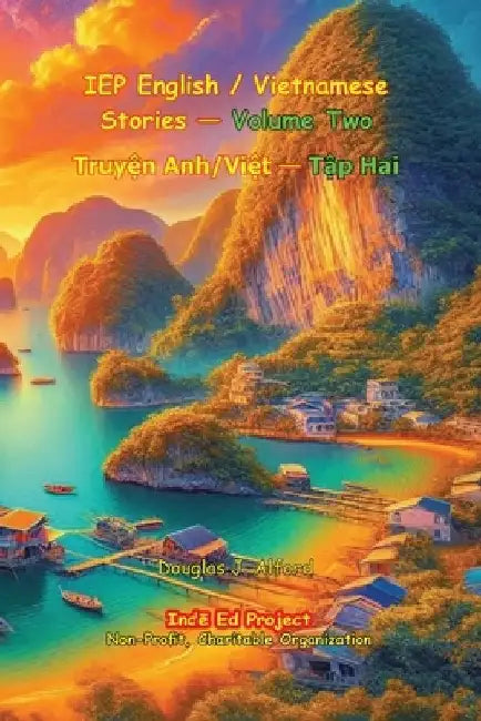 IEP English / Vietnamese Stories - Volume Two: Truyện Anh/Việt - Tập Hai by Douglas J. Alford
