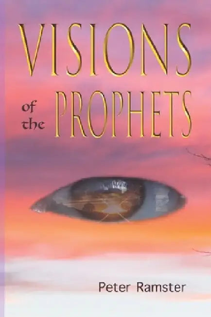 Visions of the Prophets by Peter J. Ramster