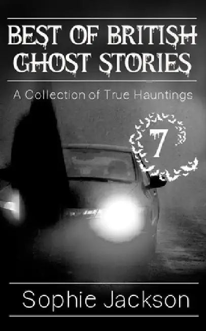 Best of British Ghost Stories: Volume 7 by Sophie Jackson