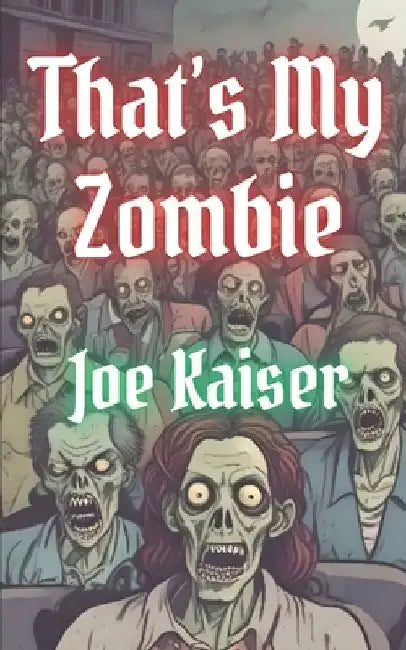 That's My Zombie by Joe Kaiser