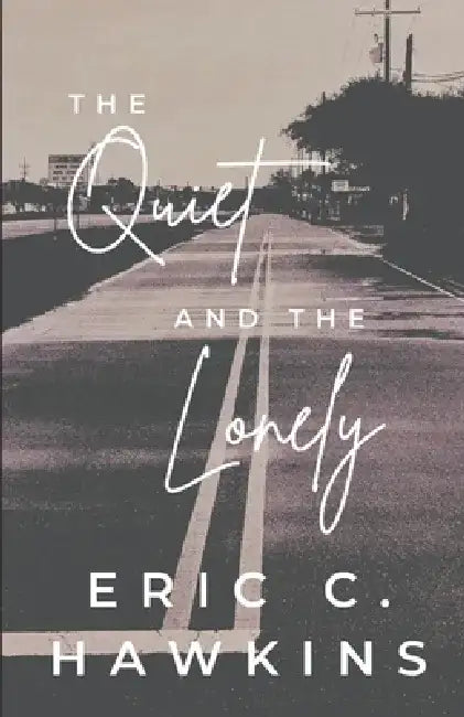 The Quiet and The Lonely by Eric C. Hawkins