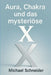Aura, Chakra und das mysteriöse "X" by Michael Schneider