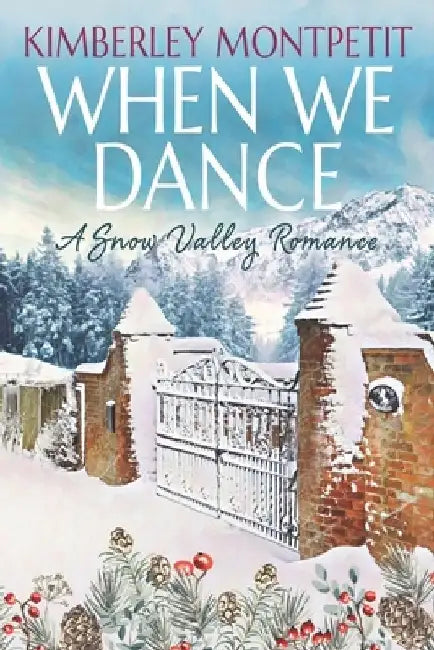 When We Dance: Sweet Small Town Romance by Kimberley Montpetit