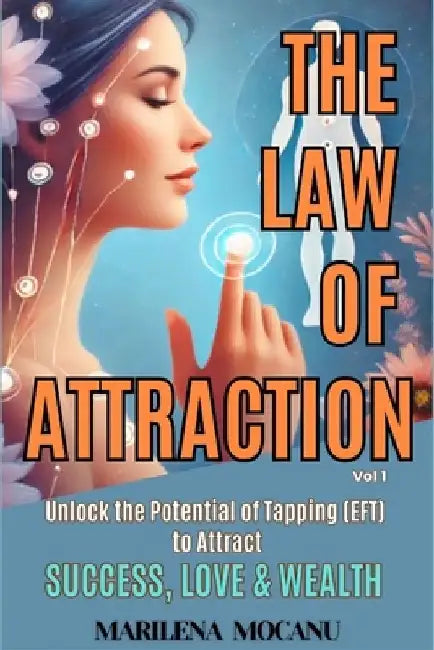 The Law of Attraction: Unlocking the Power of Tapping by Marilena Mocanu