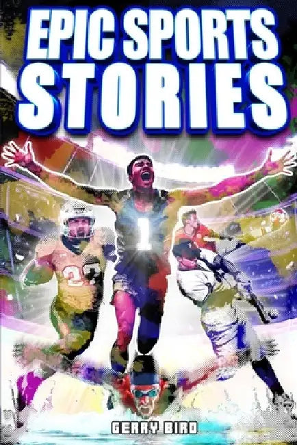 Sports Book for Teen Boys 12-16: Epic Sports Stories by Gerry Bird