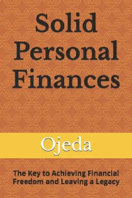 Solid Personal Finances: The Key to Achieving Financial Freedom and Leaving a Legacy by Editoral Egodit