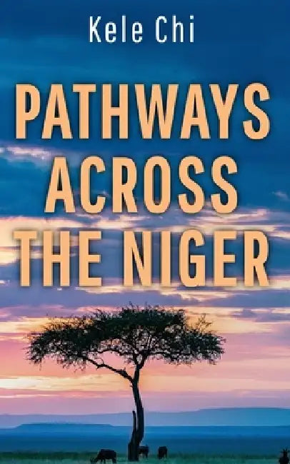Pathways Across The Niger by Kele Chi