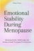 Emotional Stability During Menopause: Managing Anxiety, Mood Swings, and Emotional Health Throughout Perimenopause by Hillary Palms