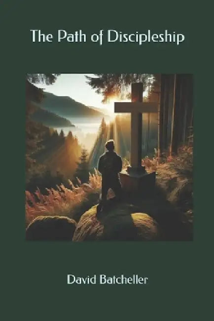 The Path of Discipleship by David Batcheller
